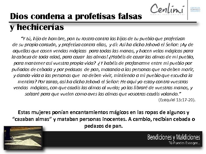 Dios condena a profetisas falsas y hechicerías “Y tú, hijo de hombre, pon tu