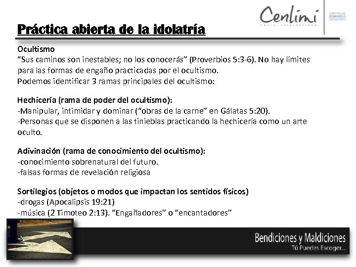 Práctica abierta de la idolatría Ocultismo “Sus caminos son inestables; no los conocerás” (Proverbios