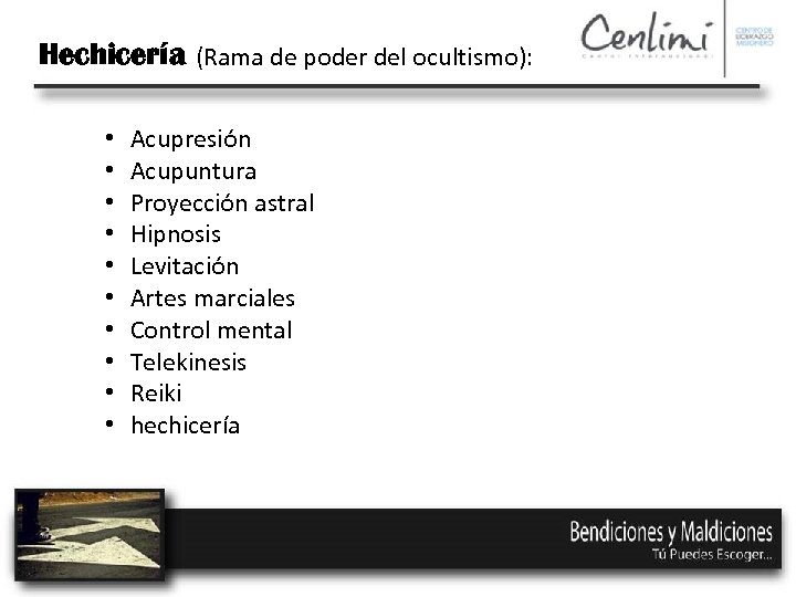 Hechicería (Rama de poder del ocultismo): • • • Acupresión Acupuntura Proyección astral Hipnosis