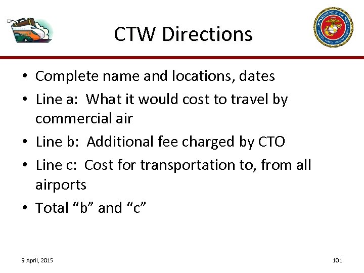 CTW Directions • Complete name and locations, dates • Line a: What it would