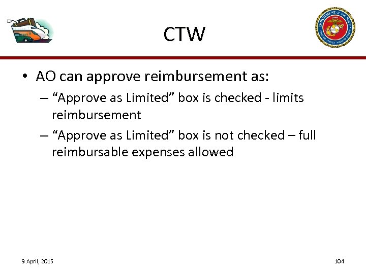 CTW • AO can approve reimbursement as: – “Approve as Limited” box is checked