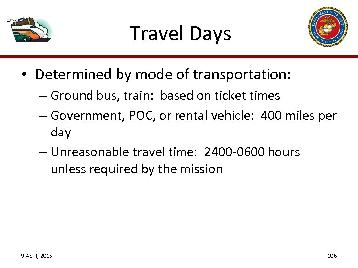 Travel Days • Determined by mode of transportation: – Ground bus, train: based on