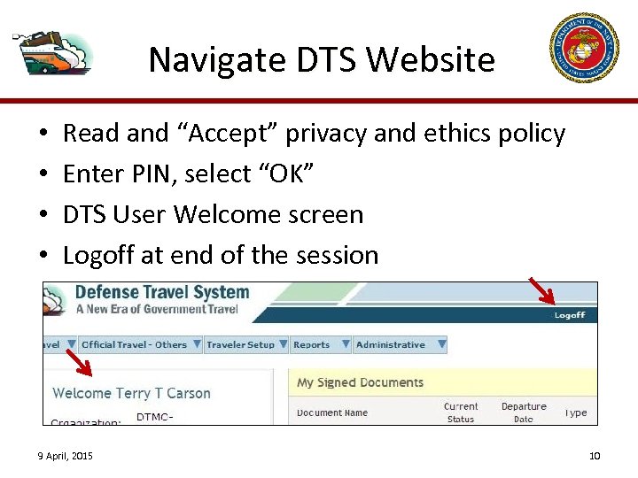 Navigate DTS Website • • Read and “Accept” privacy and ethics policy Enter PIN,