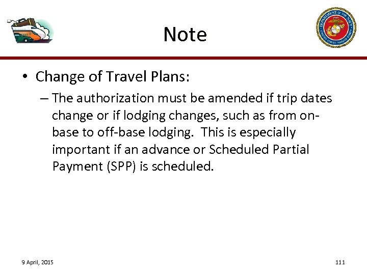 Note • Change of Travel Plans: – The authorization must be amended if trip