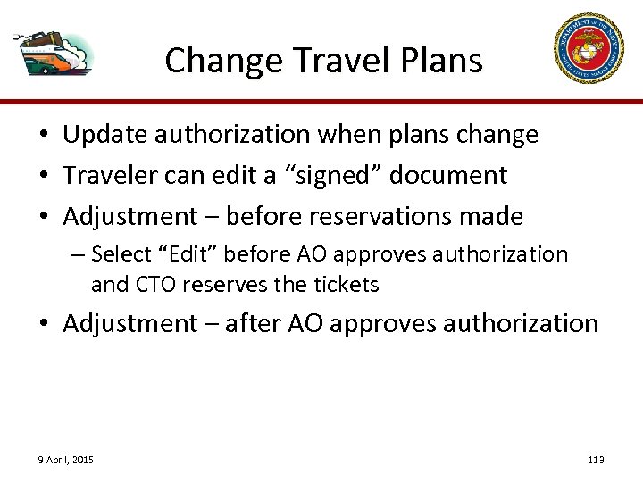 Change Travel Plans • Update authorization when plans change • Traveler can edit a