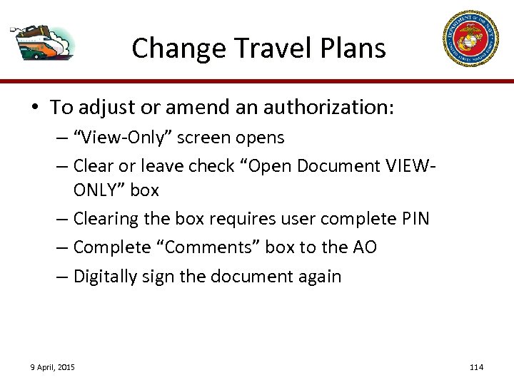 Change Travel Plans • To adjust or amend an authorization: – “View-Only” screen opens