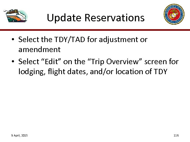 Update Reservations • Select the TDY/TAD for adjustment or amendment • Select “Edit” on