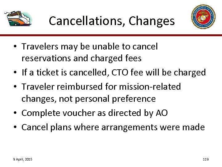 Cancellations, Changes • Travelers may be unable to cancel reservations and charged fees •