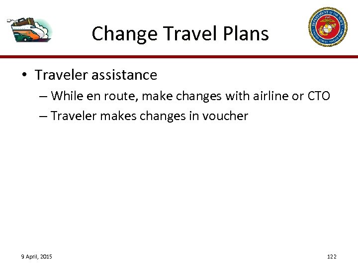 Change Travel Plans • Traveler assistance – While en route, make changes with airline