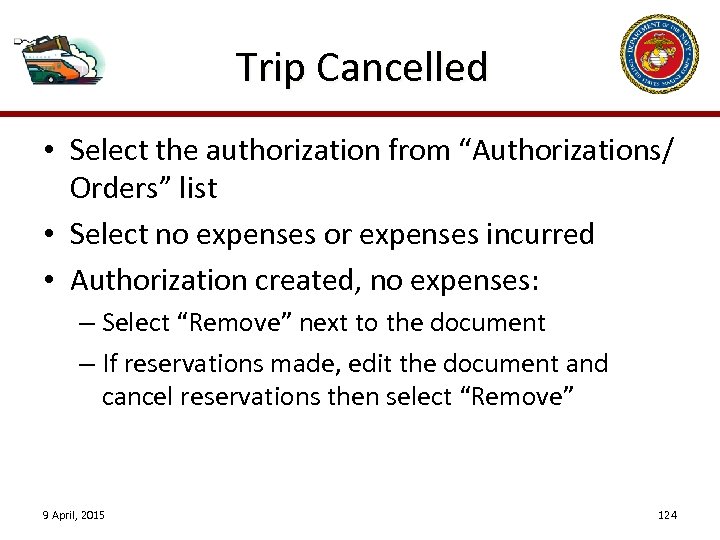 Trip Cancelled • Select the authorization from “Authorizations/ Orders” list • Select no expenses