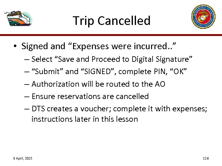 Trip Cancelled • Signed and “Expenses were incurred. . ” – Select “Save and