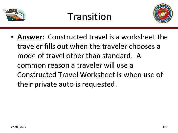 Transition • Answer: Constructed travel is a worksheet the traveler fills out when the