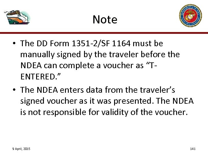 Note • The DD Form 1351 -2/SF 1164 must be manually signed by the