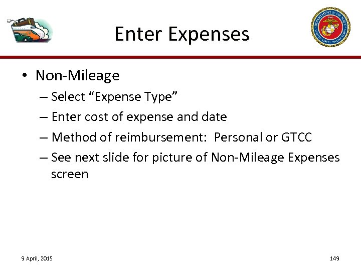 Enter Expenses • Non-Mileage – Select “Expense Type” – Enter cost of expense and