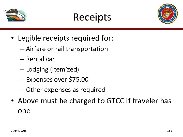 Receipts • Legible receipts required for: – Airfare or rail transportation – Rental car