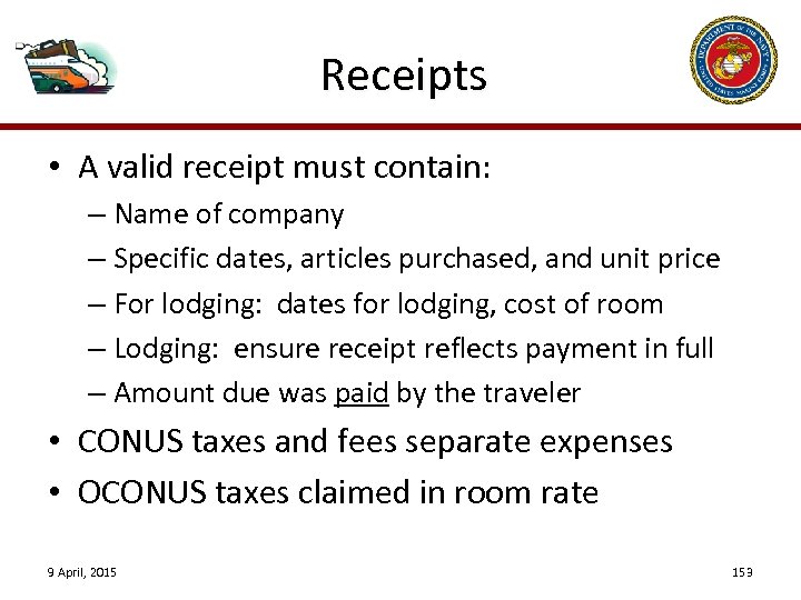 Receipts • A valid receipt must contain: – Name of company – Specific dates,