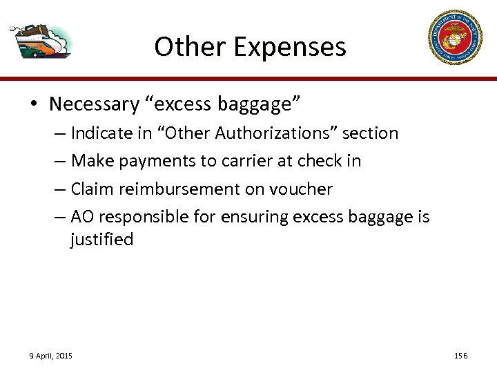 Other Expenses • Necessary “excess baggage” – Indicate in “Other Authorizations” section – Make