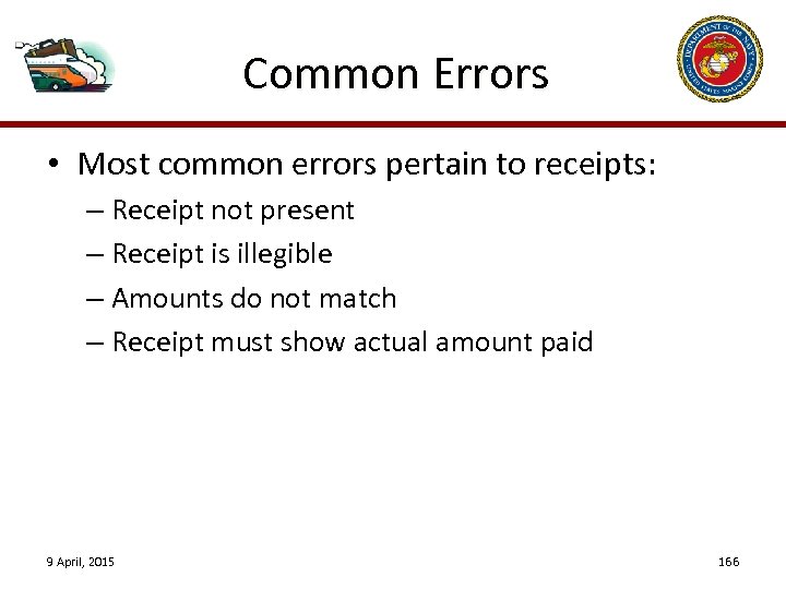 Common Errors • Most common errors pertain to receipts: – Receipt not present –