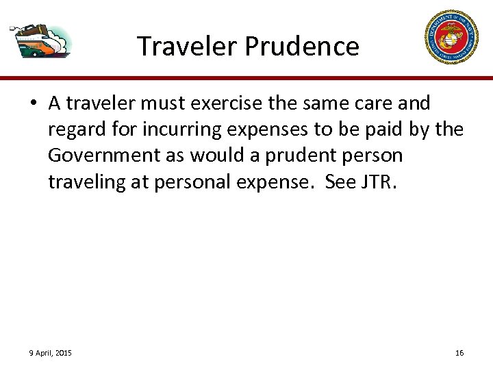 Traveler Prudence • A traveler must exercise the same care and regard for incurring