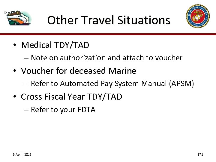 Other Travel Situations • Medical TDY/TAD – Note on authorization and attach to voucher