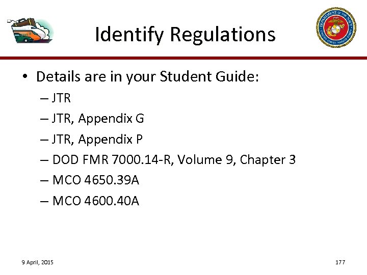 Identify Regulations • Details are in your Student Guide: – JTR, Appendix G –