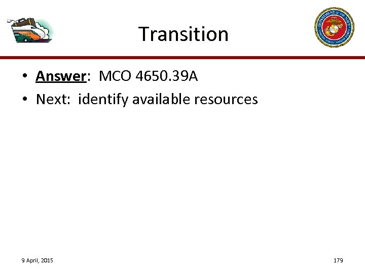 Transition • Answer: MCO 4650. 39 A • Next: identify available resources 9 April,