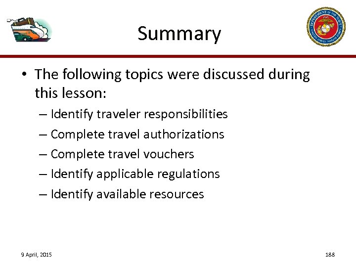 Summary • The following topics were discussed during this lesson: – Identify traveler responsibilities