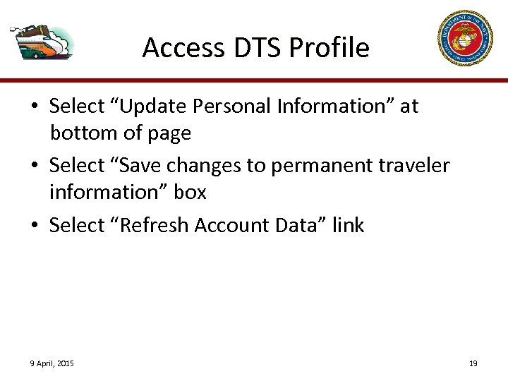 Access DTS Profile • Select “Update Personal Information” at bottom of page • Select