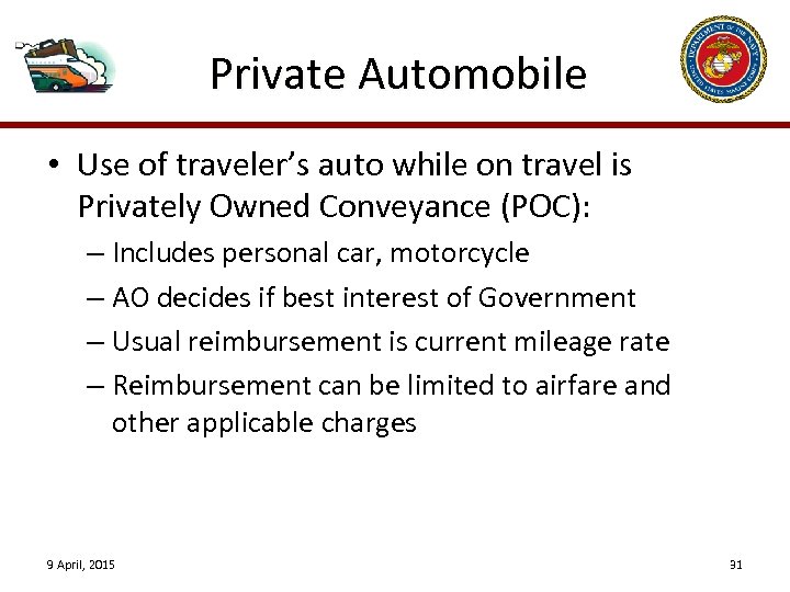 Private Automobile • Use of traveler’s auto while on travel is Privately Owned Conveyance