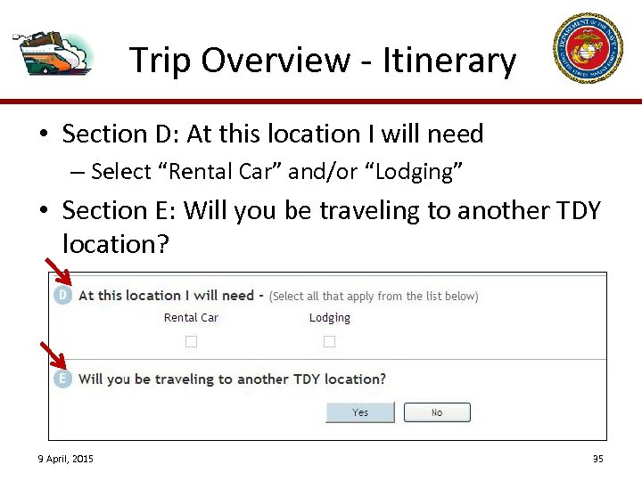 Trip Overview - Itinerary • Section D: At this location I will need –