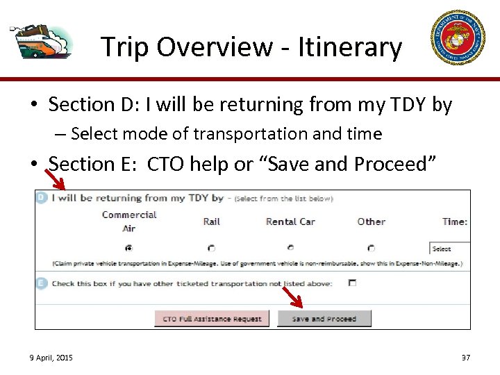 Trip Overview - Itinerary • Section D: I will be returning from my TDY