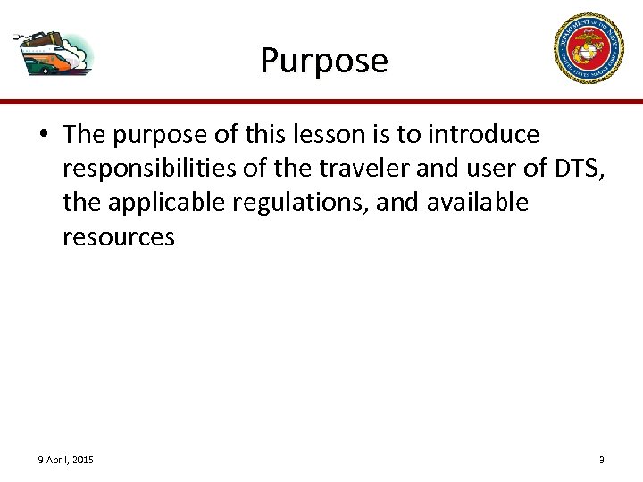 Purpose • The purpose of this lesson is to introduce responsibilities of the traveler