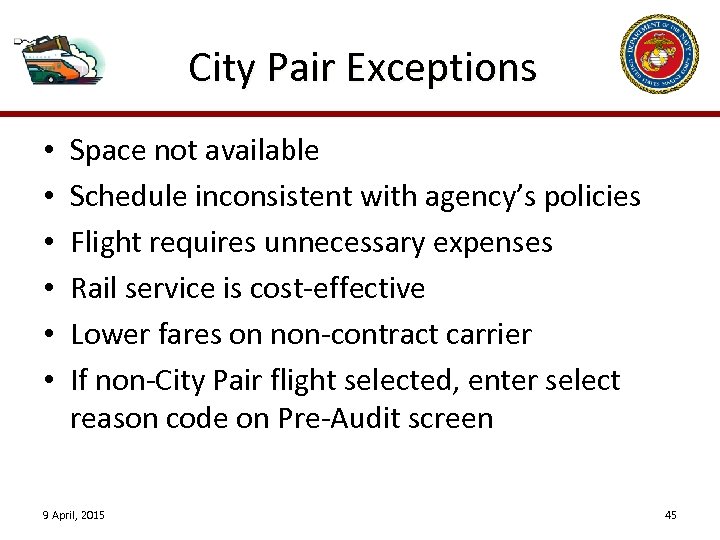 City Pair Exceptions • • • Space not available Schedule inconsistent with agency’s policies