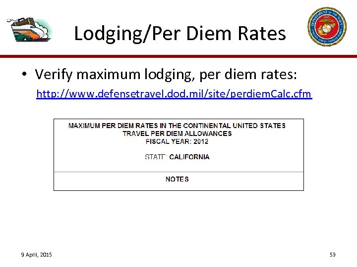 Lodging/Per Diem Rates • Verify maximum lodging, per diem rates: http: //www. defensetravel. dod.