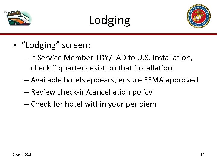 Lodging • “Lodging” screen: – If Service Member TDY/TAD to U. S. installation, check