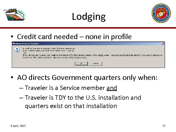 Lodging • Credit card needed – none in profile • AO directs Government quarters