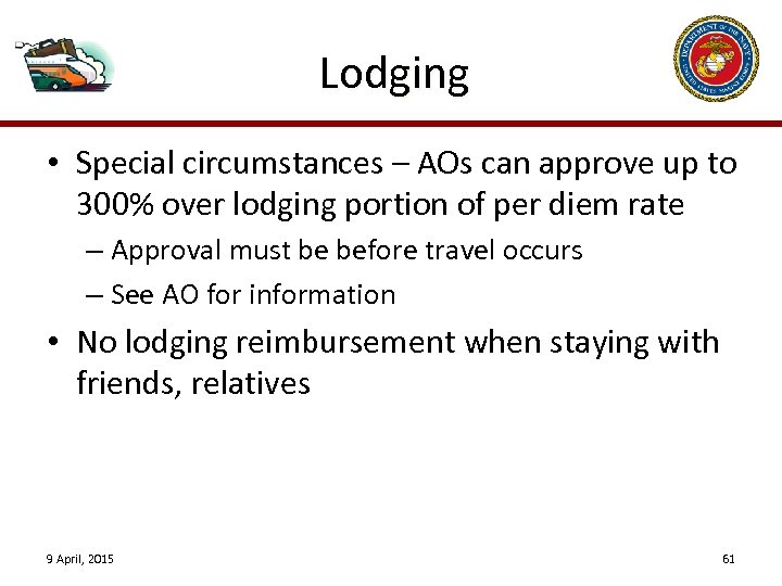 Lodging • Special circumstances – AOs can approve up to 300% over lodging portion