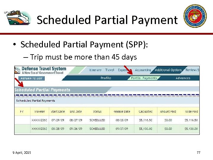 Scheduled Partial Payment • Scheduled Partial Payment (SPP): – Trip must be more than