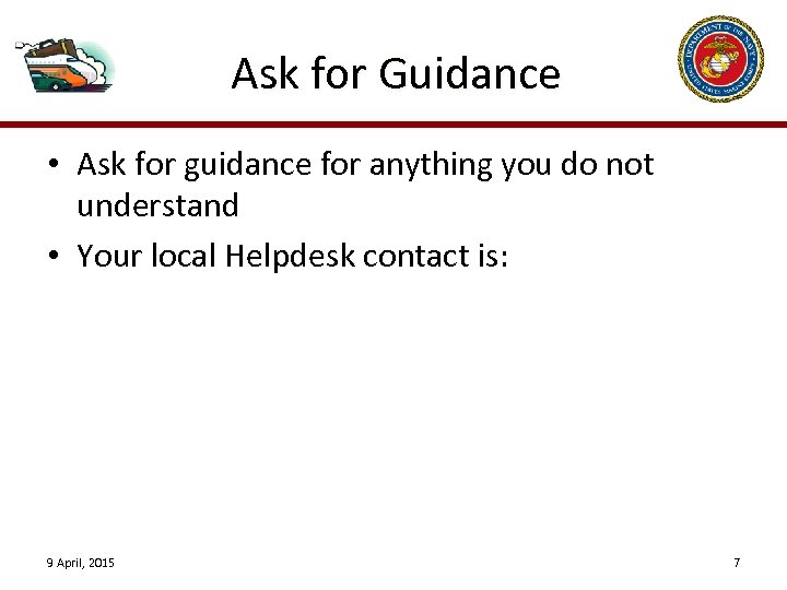 Ask for Guidance • Ask for guidance for anything you do not understand •