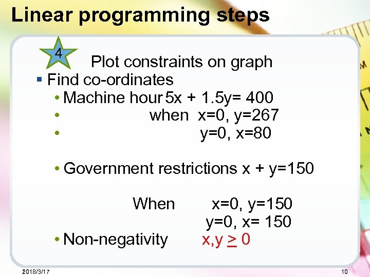 Linear programming steps 4 Plot constraints on graph § Find co-ordinates • Machine hour