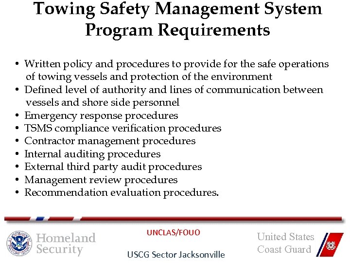 Towing Safety Management System Program Requirements • Written policy and procedures to provide for