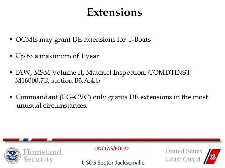 Extensions • OCMIs may grant DE extensions for T-Boats • Up to a maximum