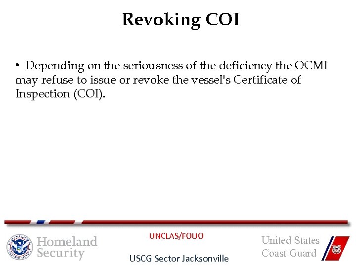 Revoking COI • Depending on the seriousness of the deficiency the OCMI may refuse