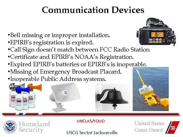 Communication Devices • Bell missing or improper installation. • EPIRB’s registration is expired. •