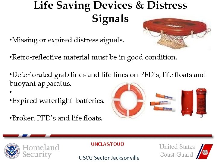 Life Saving Devices & Distress Signals • Missing or expired distress signals. • Retro-reflective