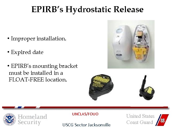 EPIRB’s Hydrostatic Release • Improper installation. • Expired date • EPIRB’s mounting bracket must