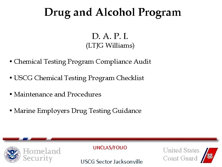 Drug and Alcohol Program D. A. P. I. (LTJG Williams) • Chemical Testing Program