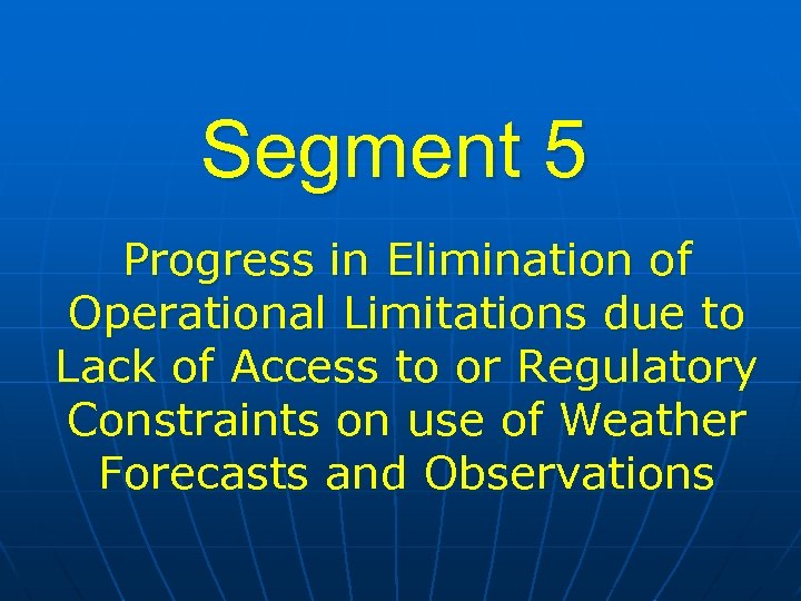 Segment 5 Progress in Elimination of Operational Limitations due to Lack of Access to