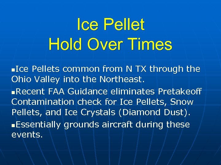 Ice Pellet Hold Over Times Ice Pellets common from N TX through the Ohio