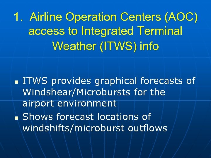 1. Airline Operation Centers (AOC) access to Integrated Terminal Weather (ITWS) info n n